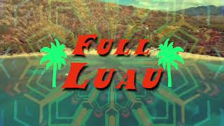 Full Luau - Full Luau (Visualizer)