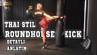 Thai Stil Roundhouse Kick ve Diğer Tekniklerle Farkları - Detaylı Anlatım