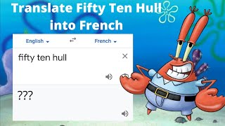 Hey SpongeBob, translate fifty ten hull into French