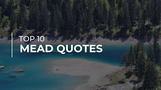 TOP 10 Mead Quotes | Beautiful Quotes | Super Quotes