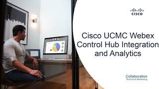 Cisco UCMC Webex Control Hub Integration and Analytics