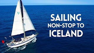 Sailing 3600nm Non-Stop to ICELAND - Part 1 [EP 200]