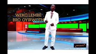 Weko Lembe By Bro Oyirwoth New Alur Gospel music 2023