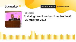 In dialogo con i lombardi - episodio 93 - 26 febbraio 2023