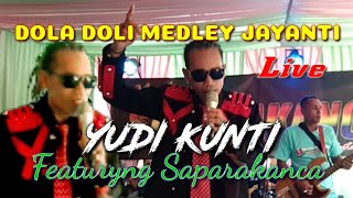 DOLA DOLI MEDLEY JAYANTI || YUDI KUNTI LIVE SHOW FEATURYNG SAPARAKANCA