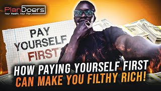 How Paying Yourself First Can Make You Filthy Rich! - The Ultimate Guide to Building Wealth