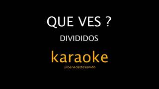 KARAOKE - Que ves? - Divididos