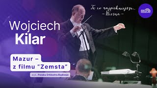 Mazur z filmu "Zemsta" – Wojciech Kilar | To, co najpiękniejsze... Wiosna cz. 2