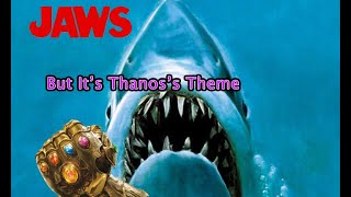 Jaws, But It's Thanos's Theme!!