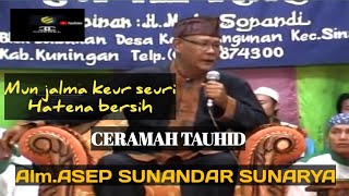 Alm.Asep Sunandar Sunarya | CERAMAH TAUHID