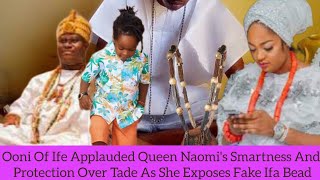 Ooni Of Ife Applauded Queen Naomi's Smartness And Protection Over Tade As She Exposes Fake Ifa Bead