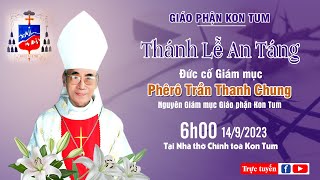 Thánh Lễ An Táng Đức Cố Giám Mục Phêrô Trần Thanh Chung, tại Nhà Thờ Chính Toà Kon Tum