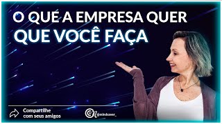 O que a empresa quer que você faça