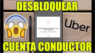 ¿Como puedo desbloquear mi cuenta de UBER de CONDUCTOR?