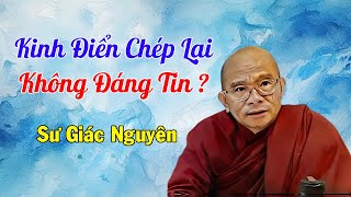 Kinh Điển Chép Lại Không Đáng Tin ?| Sư Giác Nguyên | Sư Toại Khanh