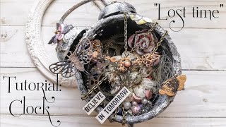 Tutorial: Clock "Lost time" / Mixed-media / Scrapbooking