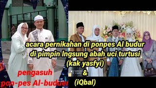 acara pernikahan di ponpes Al budur langsung di pimpin Abah Uci(kak yasfyi)putri dari KH Badrussalam