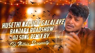 HUSETHI NALUGU GALALAYE BANJARA ROADSHOW DJ SONG REMIX BY DJ NITHIN SUREPALLY