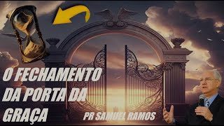 O FECHAMENTO DA PORTA DA  GRAÇA - pr samuel ramos #jesuscristo #bibliasagrada #igrejaadventista