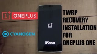 oneplus one unlocking ,custom recovery TWRP installation and rooting