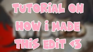 Tutorial on an edit I made! 🌸