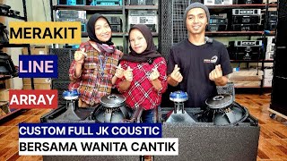 MERAKIT LINE ARRAY CUSTOM FULL JK COUSTIC DITEMENI WANITA CANTIK