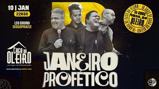 CASA DO OLEIRO  - Pr LEO BRUNO - DISCOPRAISE  - JANEIRO PROFÉTICO -  10/JANEIRO -  22:30H