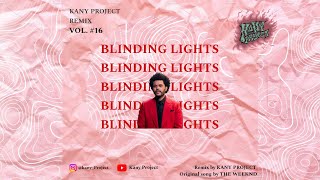 The weeknd - Blinding Lights ( Remix by KANY PROJECT )