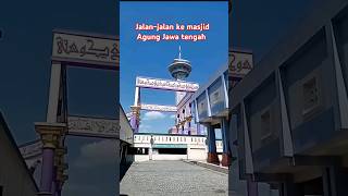 jalan-jalan ke masjid Agung Jawa Tengah #masjid #jawatengah #shorts