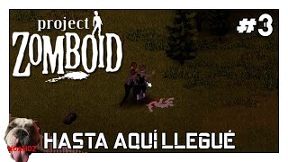 PROJECT ZOMBOID T2 || HASTA AQUÍ LLEGUÉ #3