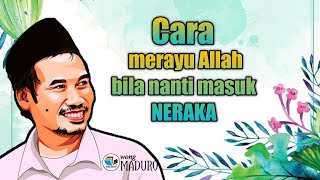 Cara merayu Allah bila nanti masuk NERAKA