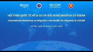 Giới thiệu Hội thảo quốc tế về di cư và sức khỏe người di cư ASEAN