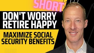 Don't Worry, Retire Happy: Maximize Social Security Benefits