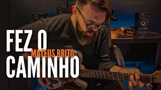 Mateus Brito - Fez o caminho (GUITARRA) | SAMUEL LIMA