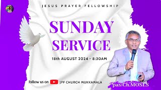 JPF CHURCH MUKKAMALA || SUNDAY SERVICE  || 18-08-2024 ||