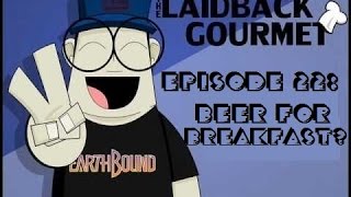 Beer for Breakfast?  Laidback Gourmet Review!