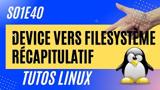 Résumé : Du device au filesystème... - #Linux 1.40