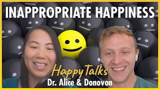 Inappropriate Happiness? - HappyTalks - Ep.118