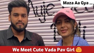 Finally Me meet vada pav girl 🥰🔥 | Maza Aa Gya