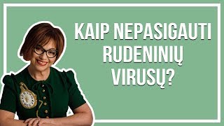 Kaip nepasigauti rudeninių virusų? - Gyd. Jelena Tulčina