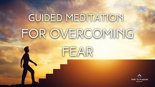 Overcoming Fear: 7-Minute Guided Meditation for Strength and Courage