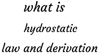 What is hydrostatic law,how it's work,  hydrostatic law derivation, hydrostatic formula(Hindi)