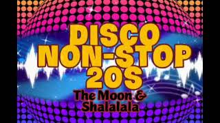 DISCO Non-stop 20s | The Moon & Shalalala