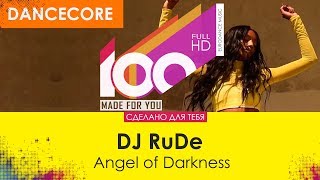 DJ RuDe - Angel of Darkness [100% Made For You]