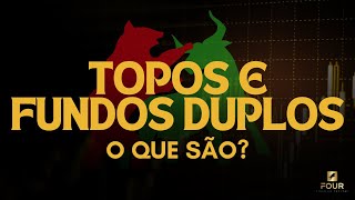 TOPOS E FUNDOS DUPLOS - O QUE SÃO E COMO OPERÁ-LOS?