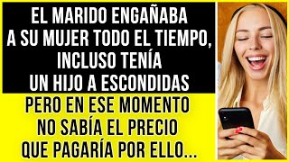 El marido engañaba a su mujer todo el tiempo, incluso tenía un hijo a escondidas. Pero él no sabía..