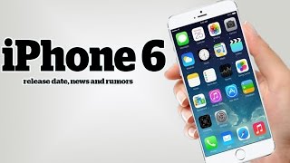 iPhone 6 : Release Date, News, Rumors and More, Everything We Know About The iPhone 6