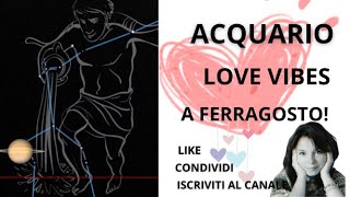 ACQUARIO - LOVE VIBES AGOSTO - RIPENSAMENTI (?)