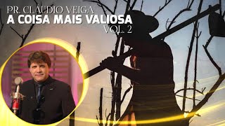 A Coisa Mais Valiosa | Pr. Claudio Veiga (Ilustrações VOL.2)