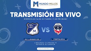 MILLONARIOS vs Fortaleza I Fecha 14 Liga 2024-II | TRANSMISIÓN EN VIVO